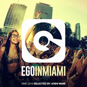 VA - Ego in Miami Selected by Joshi Mami (Wmc 2015 Edition) (2015)