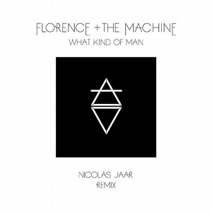 Florence + The Machine  What Kind Of Man (Nicolas Jaar Remix)