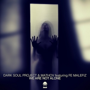 Dark Soul Project & Mathov feat. Fe Malefiz  We Are Not Alone