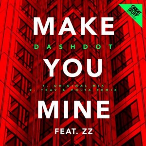 Dashdot feat. ZZ  Make You Mine