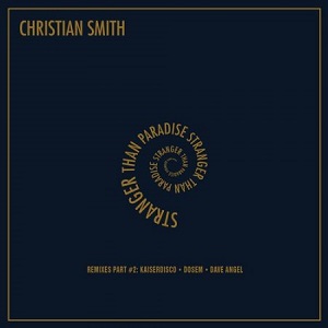 Christian Smith - Stranger Than Paradise (Remixes Part #2)