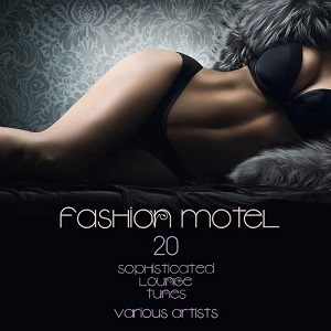 VA - Fashion Motel 20 Sophisticated Lounge Tunes (2015)