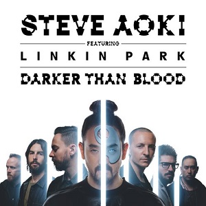 Steve Aoki feat. Linkin Park  Darker Than Blood