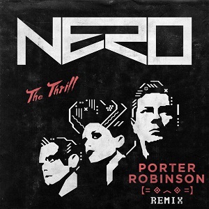 Nero  The Thrill (Porter Robinson Remix)
