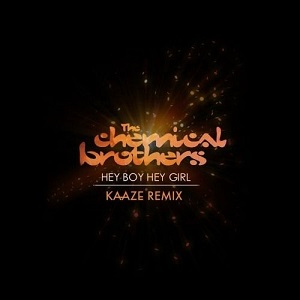 The Chemical Brothers - Hey Boy Hey Girl (Kaaze Unofficial Remix)