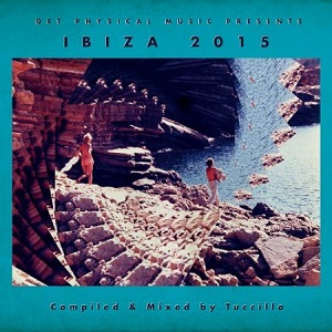 VA - Get Physical Music Presents: Ibiza 2015 Compiled & Mixed By Tuccillo