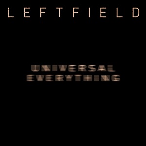 Leftfield  Universal Everything (Remixes)