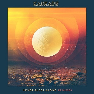Kaskade  Never Sleep Alone  Remixes