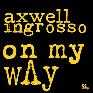 Axwell &#923; Ingrosso  On My Way (Remixes)
