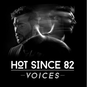Hot Since 82 - Voices (Original Mix)