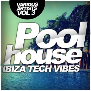 VA - Poolhouse: Ibiza Tech Vibes, Vol. 3 (2015)