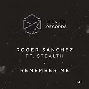 Roger Sanchez & Stealth  Remember Me