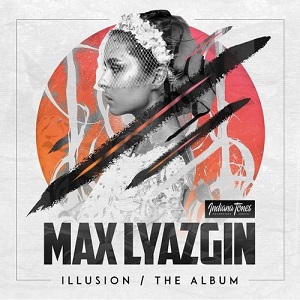 Max Lyazgin  Illusion  The Album