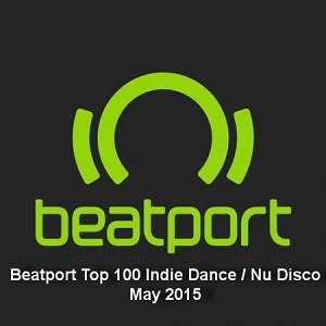 Beatport Top 100 Indie Dance / Nu Disco May 2015