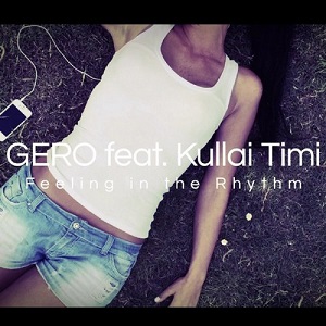 Gero  Feeling In The Rhythm (feat. Kullai Timi) [Remixes]
