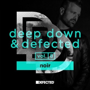 Deep Down & Defected Volume 8: Noir [Defected]