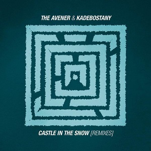 The Avener & Kadebostany  Castle In The Snow (The Remixes)