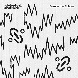The Chemical Brothers  Born in the Echoes (Deluxe Edition)