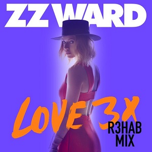 ZZ Ward  Love 3X (R3hab Remix)