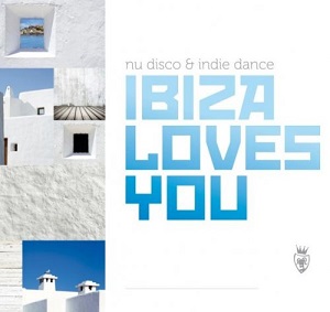 Nu Disco & Indie Dance: Ibiza Loves You