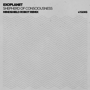 Exoplanet  Shepherd of Consciousness (Mindshield Robot Remix)