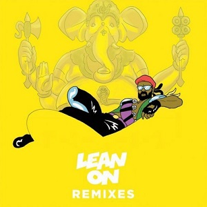 Mo, DJ Snake, Major Lazer  Lean On (Remixes) [feat. MO & DJ Snake]
