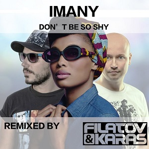 Imany vs. Filatov & Karas - Dont Be So Shy