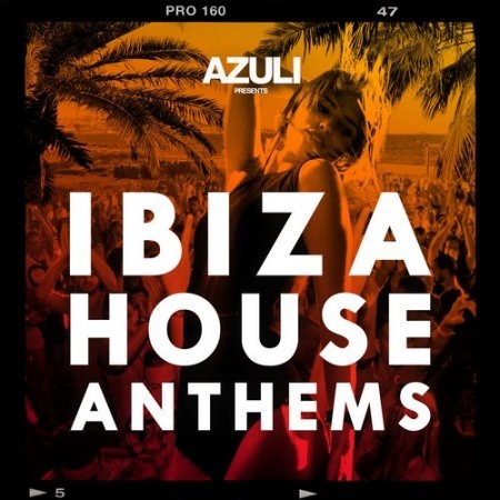 Azuli Presents Ibiza House Anthems