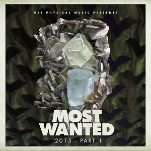 Get Physical Music Presents_ Most Wanted 2015 Pt. 1