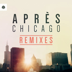 Apres  Chicago (The Remixes)