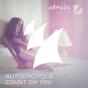 Autoerotique - Count On You (Original Mix)
