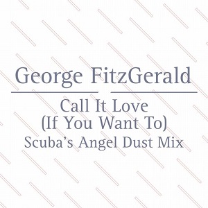 George Fitzgerald  Call It Love (Scuba Angel Dust Mix)