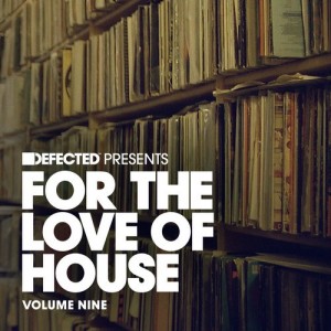Defected Presents For the Love of House, Volume 9