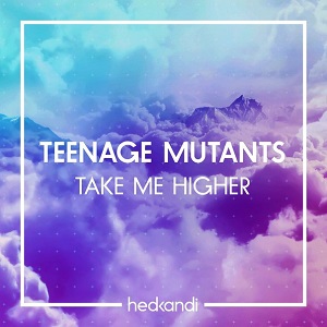 Teenage Mutants  Take Me Higher