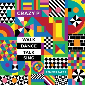Crazy P  Walk Dance Talk Sing Remixes Part 2