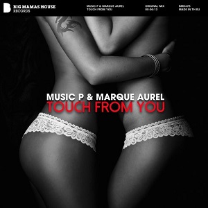 Music P, Marque Aurel - Touch From You (Original Mix)