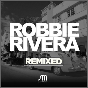 Robbie Rivera  Remixed