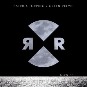 Green Velvet & Patrick Topping  Now EP