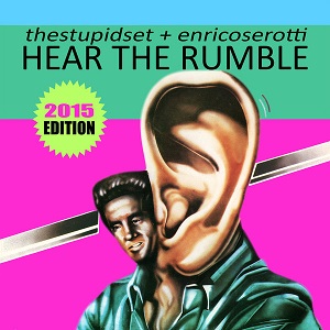 Te Stupid Set, Enrico Serotti  Hear The Rumble 2015 Edition