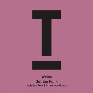 Weiss (UK)  Get Em Funk