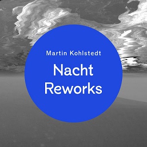 Martin Kohlstedt  Nacht Reworks