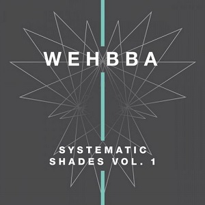 Wehbba  Systematic Shades, Vol. 1