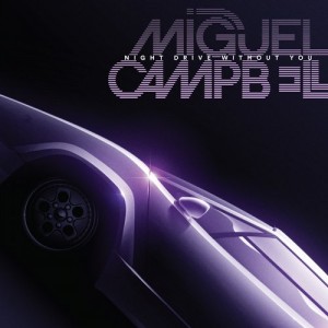 Miguel Campbell  Night Drive Without You