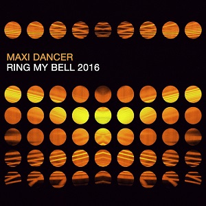 Maxi Dancer  Ring My Bell 2016