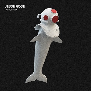 Jesse Rose  Fabriclive 85
