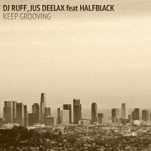 DJ Ruff, Jus Deelax, Halfblack  Keep Grooving (The Remixes)