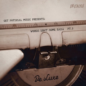 Get Physical Music presents: Words Dont Come Easy Pt 3 (unmixed tracks)