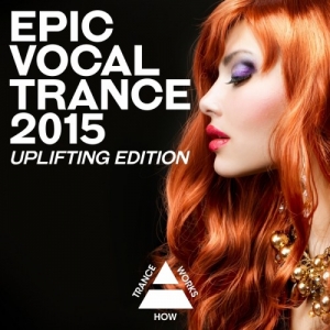 Various Artists - Epic Vocal Trance 2015 (Uplifting Edition) (2015)  