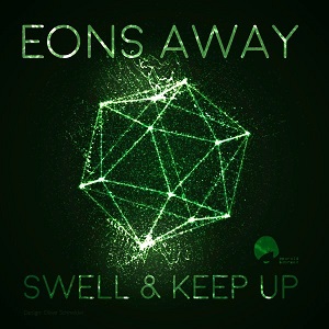 Eons Away  Swell & Keep Up