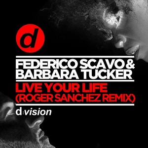 Federico Scavo & Barbara Tucker  Live Your Life (Roger Sanchez Remix)